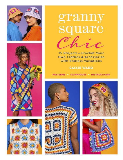 Granny Square Chic - CASSIE WARD
