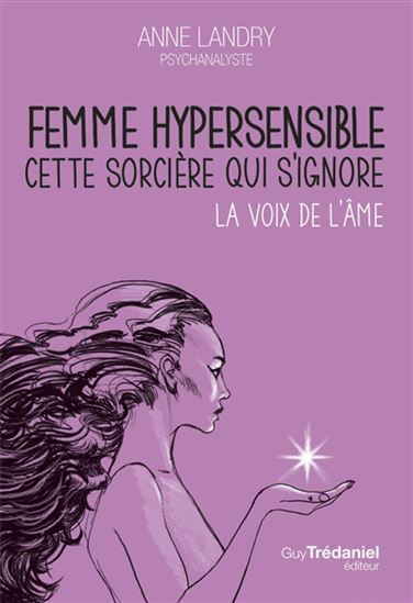 Femme hypersensible, cette sorcière qui s&#39;ignore - ANNE LANDRY