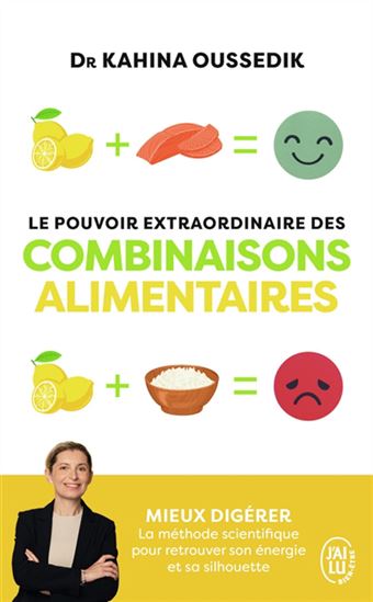 Le Pouvoir extraordinaire des combinaisons alimentaires : bien combiner pour mieux digérer : inclus des recettes pour tous les jours - KAHINA OUSSEDIK-FERHI