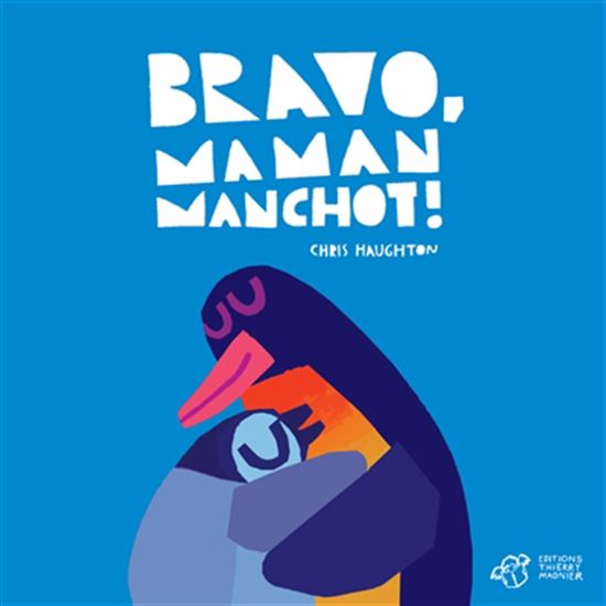 Bravo, Maman Manchot ! - CHRIS HAUGHTON