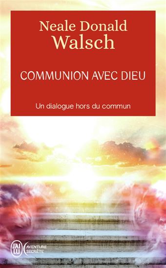Communion avec Dieu : un dialogue hors du commun - NEALE DONALD WALSCH