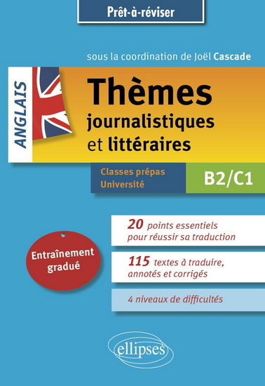 Anglais, thèmes journalistiques et littéraires : B2-C1 : classes prépas, université - JOËL CASCADE