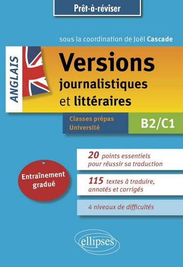 Anglais, versions journalistiques et littéraires : B2-C1 : classes prépas, université - JOËL CASCADE