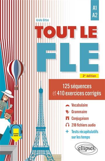 Tout le FLE : 160 séquences et 400 exercices corrigés : A1-A2 2e éd. - ARIELLE BITTON