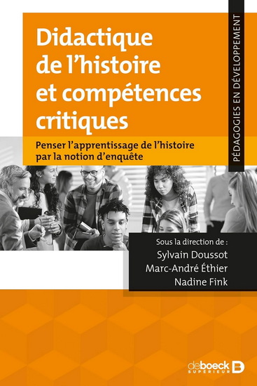 Didactique de l&#39;histoire et compétences critiques : penser l&#39;apprentissage de l&#39;histoire par la notion d&#39;enquête - MARC-ANDRÉ ÉTHIER & AL