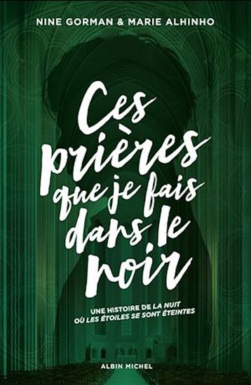 Ces prières que je fais dans le noir - NINE GORMAN - MARIE ALHINHO