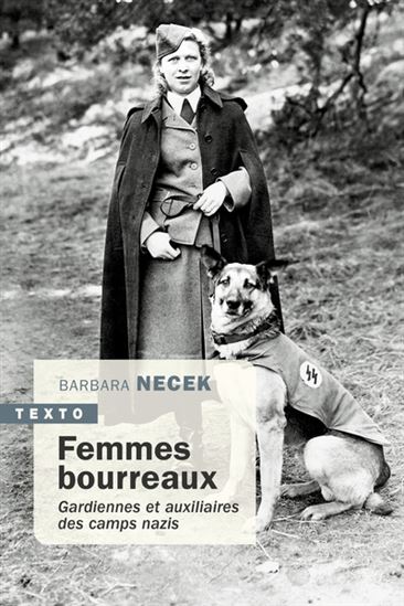 Femmes bourreaux : gardiennes et auxiliaires des camps nazis - BARBARA NECEK