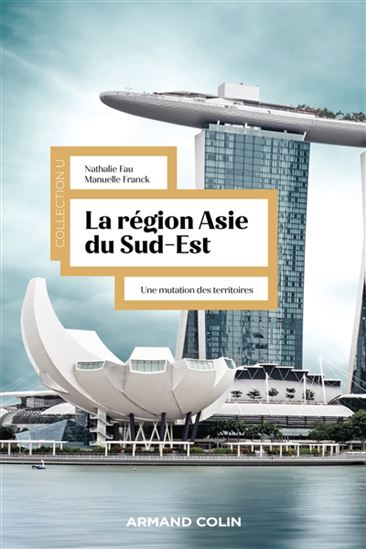 La Région Asie du Sud-Est : une mutation des territoires - NATHALIE FAU - MANUELLE FRANCK