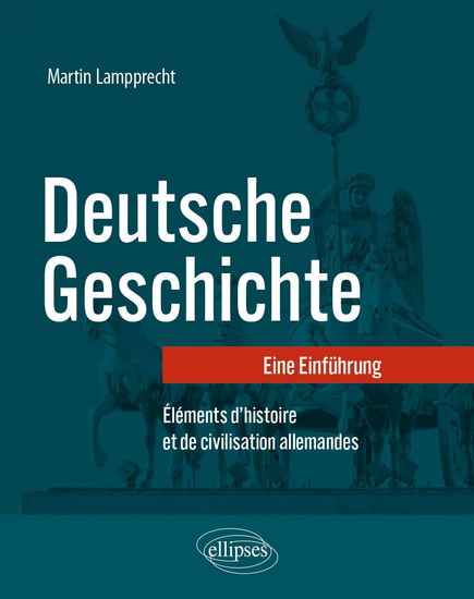 Deutsche Geschichte : eine Einführung = Éléments d&#39;histoire et de civilisation allemandes - MARTIN LAMPPRECHT