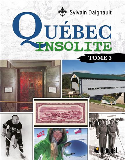 Québec insolite T.03 - SYLVAIN DAIGNAULT