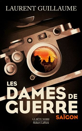 Les Dames de guerre : Saigon - LAURENT GUILLAUME