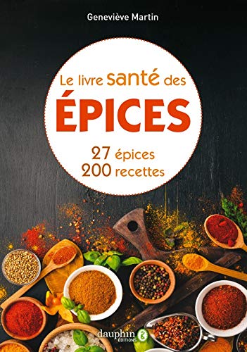 Le Livre santé des épices : 27 épices, 200 recettes N. éd. - GENEVIÈVE MARTIN-CALLÈDE
