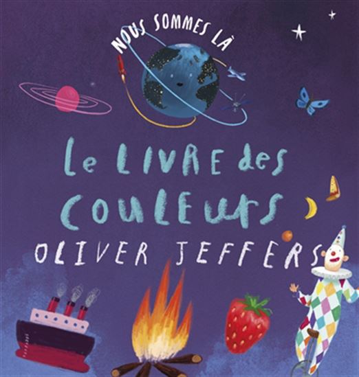 Nous sommes là : le livre des couleurs - OLIVER JEFFERS