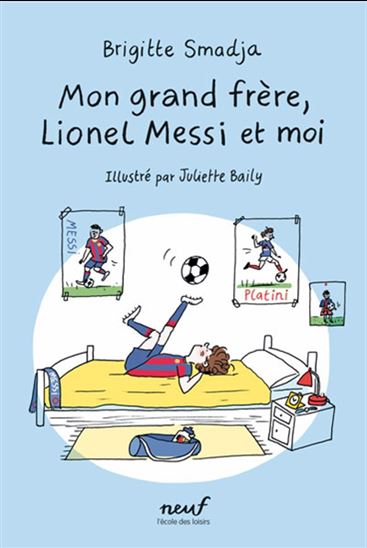 Mon grand frère, Lionel Messi et moi - BRIGITTE SMADJA - JULIETTE BAILY