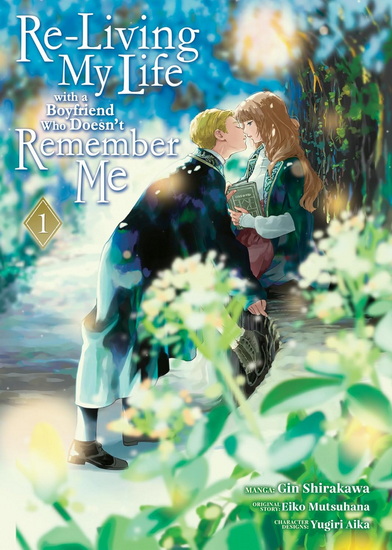 Re-Living My Life with a Boyfriend Who Doesn't Remember Me (Manga) Vol. 1 - EIKO MUTSUHANA