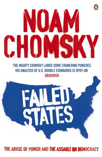 Failed States: The Abuse of Power and the Assault on Democracy - NOAM CHOMSKY