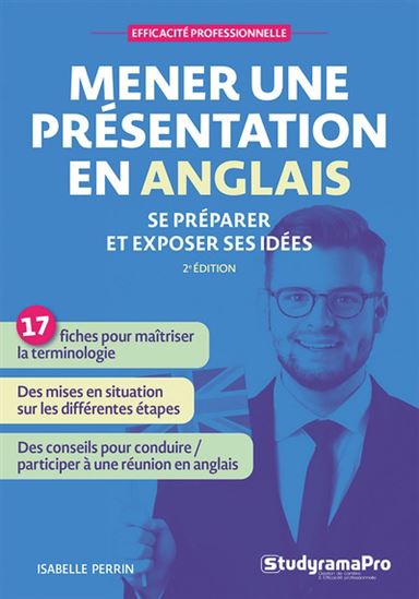 Mener une présentation en anglais : se préparer et exposer ses idées N. éd. - ISABELLE PERRIN