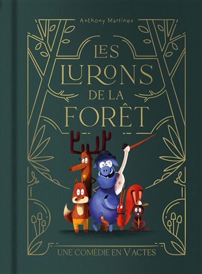 Les Lurons de la forêt : une comédie en V actes #01 - ANTHONY MARTINEZ