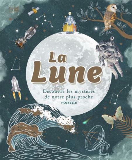 La Lune : découvre les mystères de notre plus proche voisine - DAWN COOPER