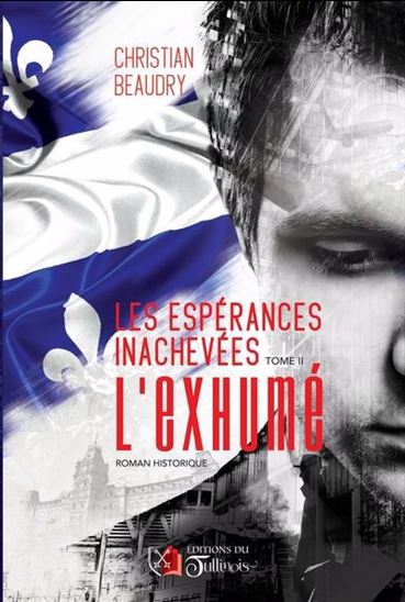 Les Espérances inachevées T.02 L'exhumé - CHRISTIAN BEAUDRY