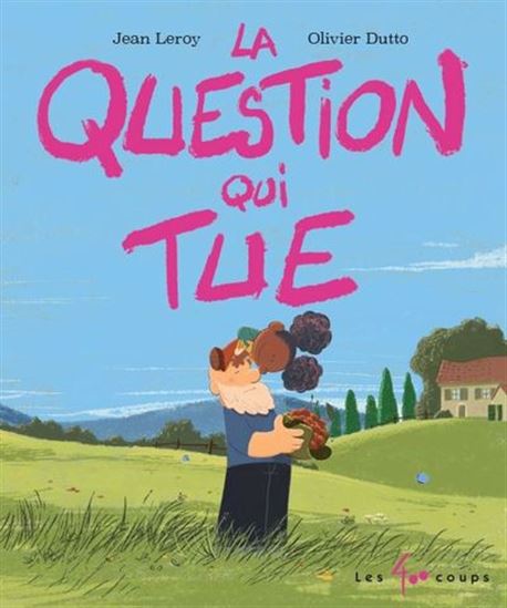 La Question qui tue - JEAN LEROY - OLIVIER DUTTO