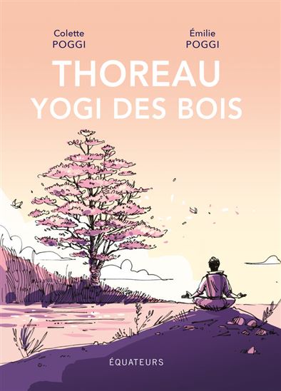 Thoreau, yogi des bois - COLETTE POGGI - EMILIE POGGI