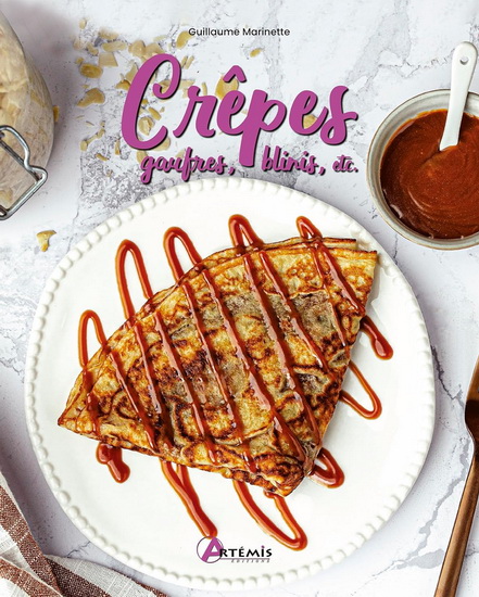 Crêpes, gaufres, pancakes... - GUILLAUME MARINETTE