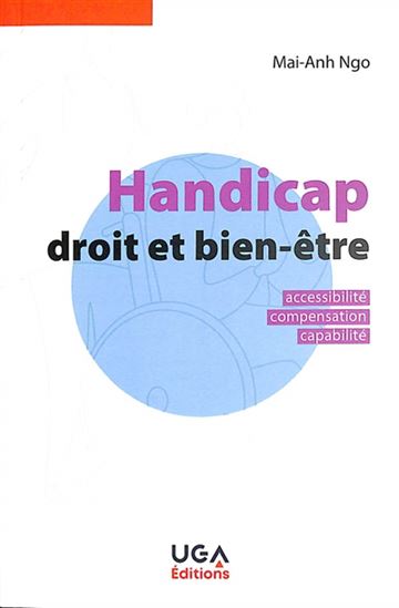 Handicap, droit et bien-être : accessibilité, compensation, capabilité N. éd. - MAI-ANH NGO
