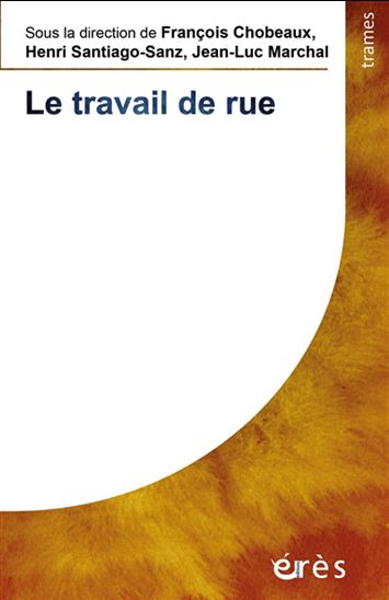 Le Travail de rue - FRANÇOIS CHOBEAUX & AL