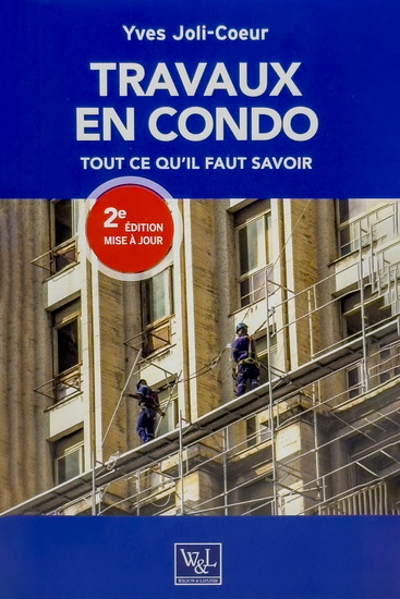 Travaux en condo : Tout ce qu&#39;il faut savoir 2e éd. - YVES JOLI-COEUR