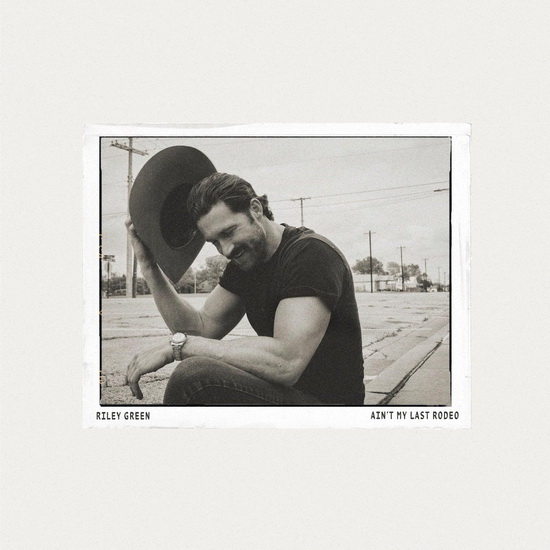 Ain't My Last Rodeo - RILEY GREEN