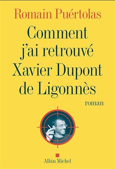 Comment j&#39;ai retrouvé Xavier Dupont de Ligonnès - ROMAIN PUÉRTOLAS