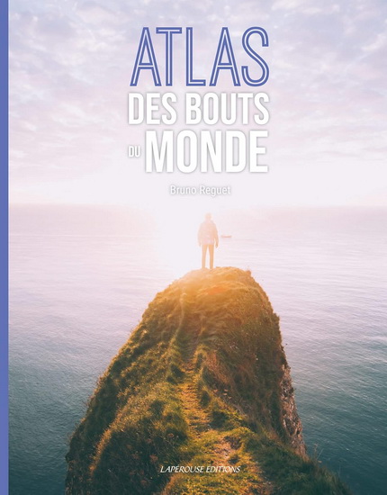 Atlas des bouts du monde - BRUNO REGUET