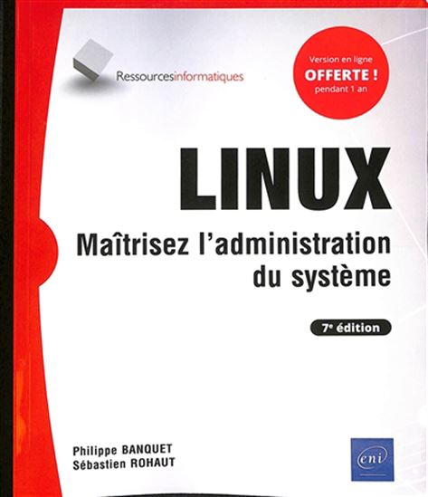 Linux : maîtrisez l&#39;administration du système - PHILIPPE BANQUET - SÉBASTIEN ROHAUT