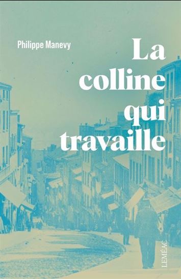 La Colline qui travaille - PHILIPPE MANEVY
