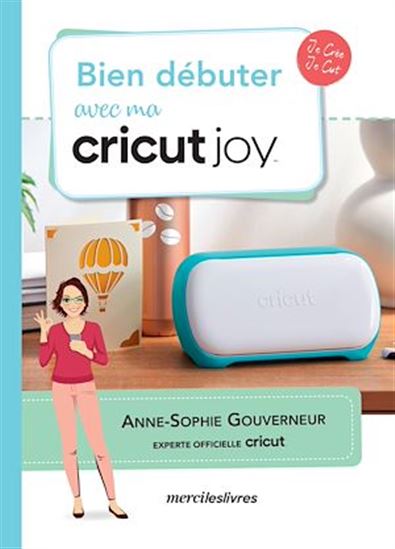 Bien débuter avec ma Cricut Joy - ANNE-SOPHIE GOUVERNEUR