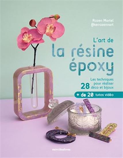 L'Art de la résine : décoration & bijoux - ROZEN MARTEL