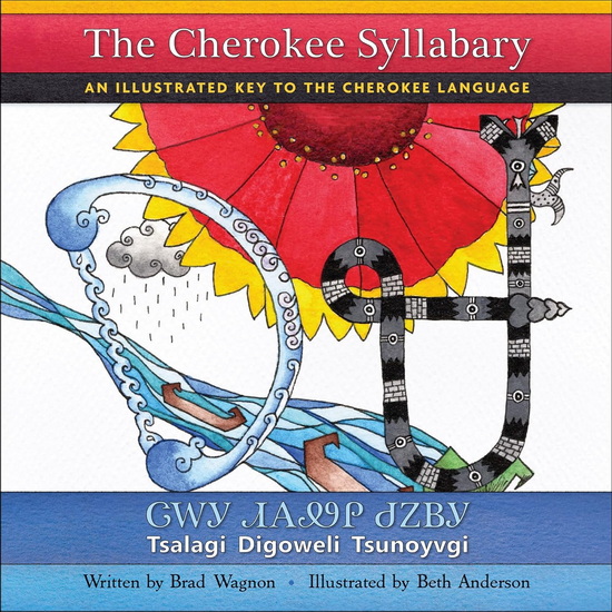 The Cherokee Syllabary: An Illustrated Key to the Cherokee Language - BRAD WAGNON - BETH ANDERSON