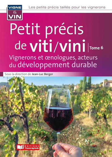 Petit précis de viti-vini T.06 Vignerons et oenologues, acteurs du développement durable - JEAN-LUC BERGER & AL