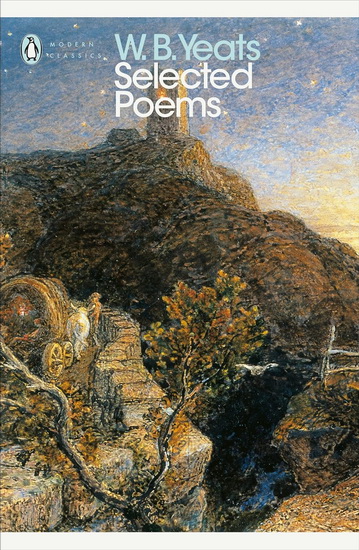Selected Poetry - WILLIAM BUTLER YEATS - TIMOTHY WEBB
