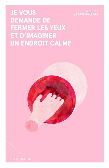 Je vous demande de fermer les yeux et d’imaginer un endroit calme - MICHELLE LAPIERRE-DALLAIRE