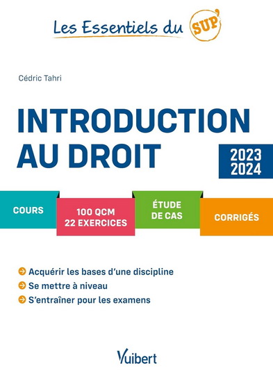 Introduction au droit : cours, 100 QCM, 22 exercices, étude de cas, corrigés : 2023-2024 - CÉDRIC TAHRI