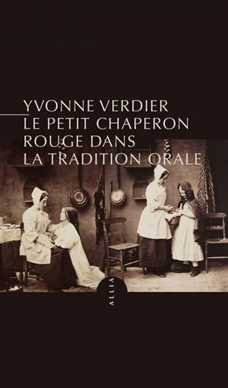 Le Petit Chaperon rouge dans la tradition orale N. éd. - YVONNE VERDIER