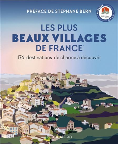Les Plus beaux villages de France : 174 destinations de charme à découvrir : guide officiel - COLLECTIF