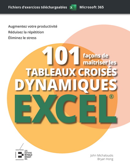 101 façons de maîtriser les tableaux croisés dynamiques Excel Ed. premium couleur - JOHN MICHALOUDIS - BRYAN HONG