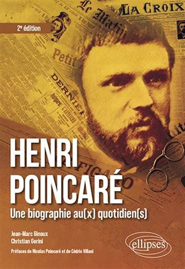 Henri Poincaré : une biographie au(x) quotidien(s) 2e éd. - JEAN-MARC GINOUX - CHRISTIAN GÉRINI