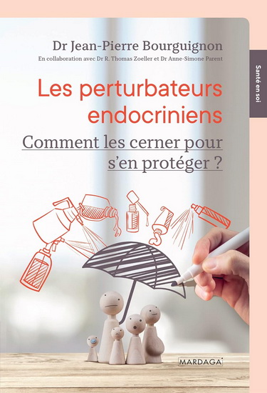 Les Perturbateurs endocriniens : comment les cerner pour mieux s&#39;en protéger ? - JEAN-PIERRE BOURGUIGNON & AL