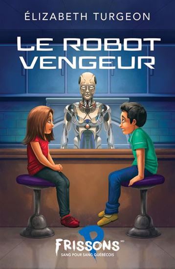 Le Robot vengeur - ÉLIZABETH TURGEON