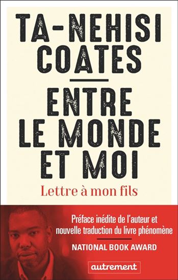 Entre le monde et moi : lettre à mon fils N. éd. - TA-NEHISI COATES