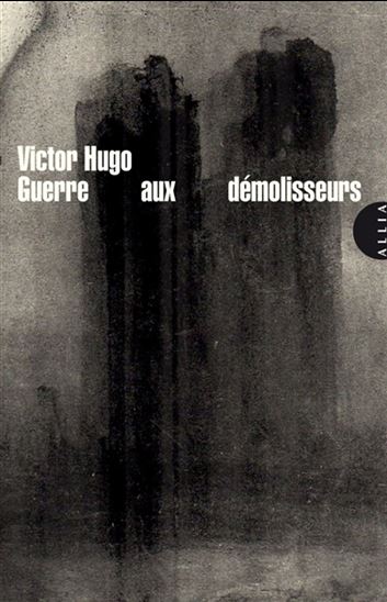 Guerre aux démolisseurs N. éd. - VICTOR HUGO